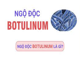 Vụ ngộ độc botulinum sau khi ăn bánh mỳ chả lụa. Ngộ độc botulinum là gì? Triệu chứng ngộ độc botulinum