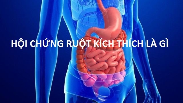 Hội chứng ruột kích thích là gì? Hội chứng ruột kích thích có nguy hiểm không? Nguyên nhân  gây ra bệnh hội chứng ruột kích thích.